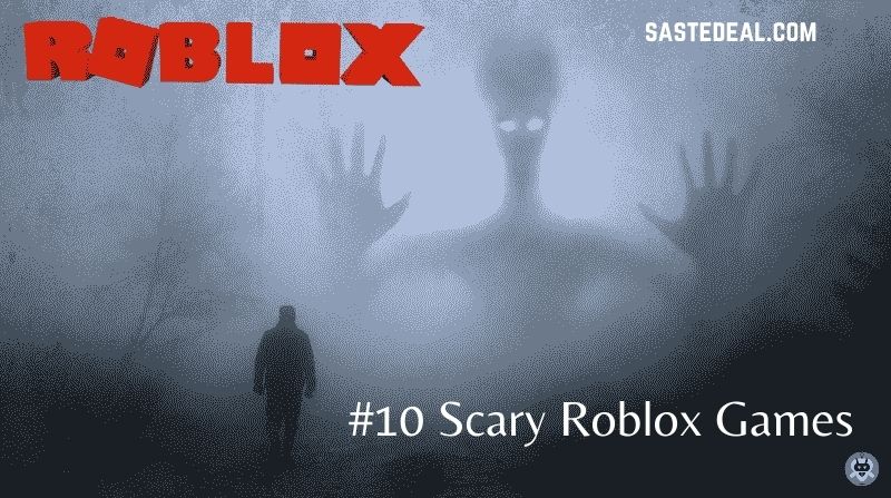 10 best scary Roblox Games